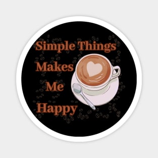 Simple things makes me happy (Coffee Edition) Magnet